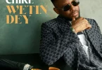 AUDIO Chike - Wetin Dey MP3 DOWNLOAD