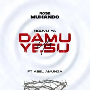 AUDIO Rose MuhandoFt Abel Amunga - Nguvu Ya Damu Ya Yesu MP3 DOWNLOAD