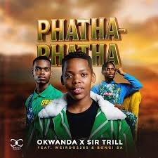 Okwanda & Sir Trill - Phatha Phatha MP3 DOWNLOAD