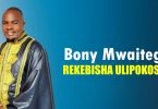 AUDIO Bony Mwaitege - Rekebisha Ulipokosea MP3 DOWNLOAD