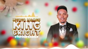 AUDIO Stephen Kasolo - King Bright Kasolo (Mtoto Wangu) MP3 DOWNLOAD