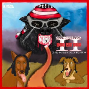 AUDIO Odumodublvck Ft Cruel Santino & Bella Shmurda - Dog Eat Dog II MP3 DOWNLOAD