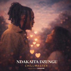 AUDIO Chillmaster - Ndakaita Dzungu MP3 DOWNLOAD
