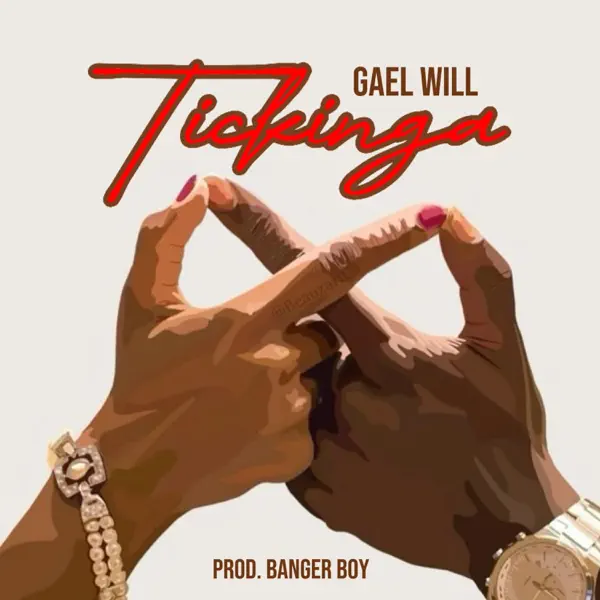 AUDIO Gael Will - Tickinga MP3 DOWNLOAD