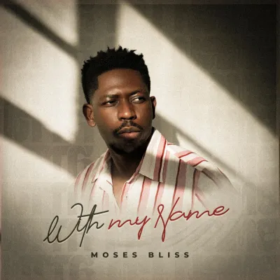 AUDIO Moses Bliss - With My Name MP3 DOWNLOAD