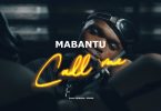 AUDIO Mabantu - Call Me MP3 DOWNLOAD
