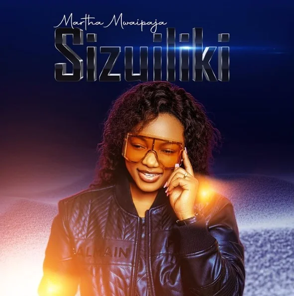 AUDIO Martha Mwaipaja - Sizuiliki MP3 DOWNLOAD