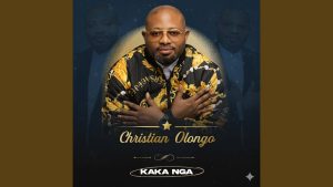AUDIO Christian Olongo - Kaka Nga MP3 DOWNLOAD