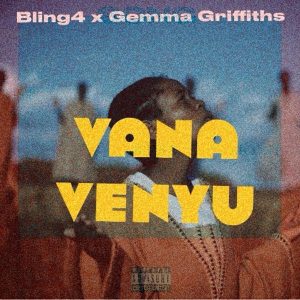 AUDIO Bling4 Ft Gemma Griffiths - Vana Venyu MP3 DOWNLOAD