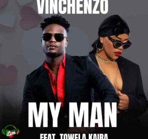 AUDIO Vinchenzo Mbale Ft Towela Kaira - My Man My Man MP3 DOWNLOAD