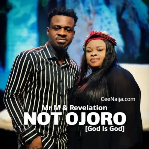 AUDIO Mr M & Revelation - Not Ojoro (God is God) MP3 DOWNLOAD