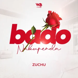 Zuchu - Bado Nakupenda MP3 DOWNLOAD