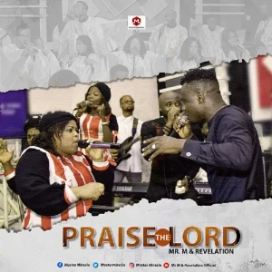 AUDIO Mr M & Revelation - Praise The Lord MP3 DOWNLOAD