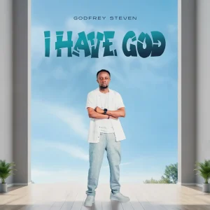 AUDIO Godfrey Steven - I Have God MP3 DOWNLOAD