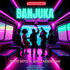 Hood Boyz Mark Acairasan - Banjuka MP3 DOWNLOAD