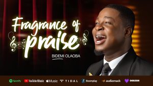 AUDIO Bidemi Olaoba - Fragrance Of Praise MP3 DOWNLOAD