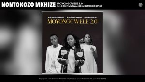 Nontokozo Mkhi ft. Xolly Mncwango - Moyongcwele MP3 DOWNLOAD