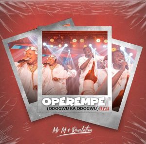 AUDIO Mr M & Revelation - Operempe (Odogwu Ka Odogwu) MP3 DOWNLOAD