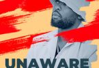 AUDIO Eddy Kenzo - Unaware MP3 DOWNLOAD