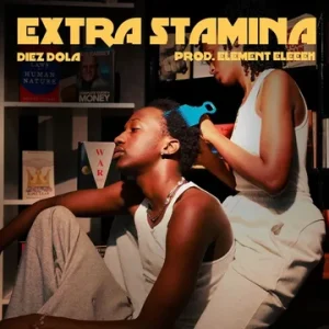 AUDIO Diez Dola - Extra Stamina MP3 DOWNLOAD