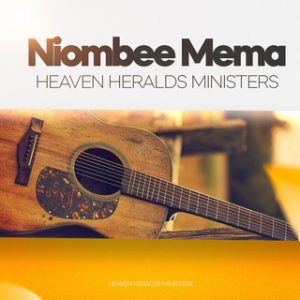 AUDIO Heaven Heralds Ministers - Niombee Mema MP3 DOWNLOAD