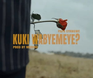 AUDIO Papa Cyangwe - Kuki Wabyemeye MP3 DOWNLOAD