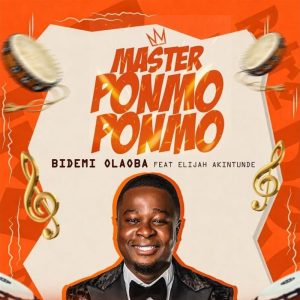 AUDIO Bidemi Olaoba Ft Elijah Akintunde - Master Ponmo Ponmo MP3 DOWNLOAD