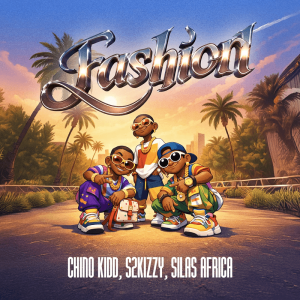 Chino Kidd – Fashion Ft S2kizzy X Silas Africa MP3 DOWNLOAD