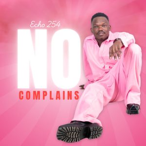 AUDIO Echo 254 - No Complains MP3 DOWNLOAD