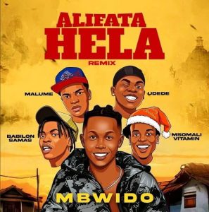 Mbwido – Alifata Hela Remix Ft. Udede X Msomali Vitamin X Malume X Babilon Samas MP3 DOWNLOAD
