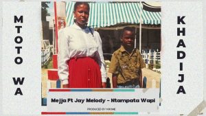 Mejja Ft Jay Melody – Ntampata Wapi