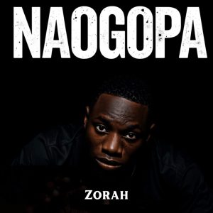 AUDIO Zorah - Naogopa MP3 DOWNLOAD