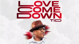 AUDIO Tid - Love Come Down MP3 DOWNLOAD