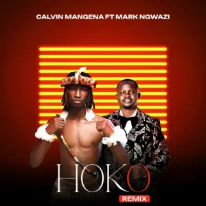 AUDIO Calvin Mangena Ft Mark Ngwazi - Hoko Remix MP3 DOWNLOAD