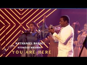 AUDIO Nathaniel Bassey Ft Ntokozo Mbambo - You Are Here MP3 DOWNLOAD