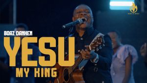 AUDIO Boaz Danken - Yesu My King MP3 DOWNLOAD