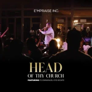  E'mPraise - Head of Thy Church MP3 DOWNLOAD