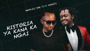 Bahati ft. Mwalili Jr – Historia ya Kana ka Ngai MP3 DOWNLOAD