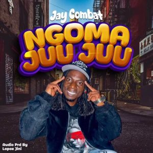 Jay Combat – Ngoma Juu Juu MP3 DOWNLOAD