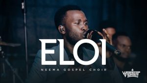 Neema Gospel Choir – Eloi MP3 DOWNLOAD