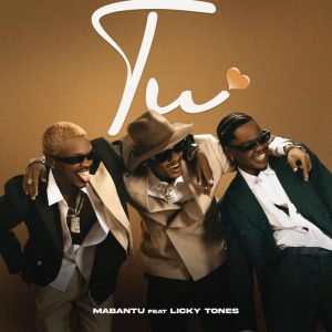 Mabantu Ft. Licky Tones – Tu MP3 DOWNLOAD