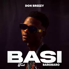 Barobaro Feat. Don Breezy - Basi MP3 DOWNLOAD