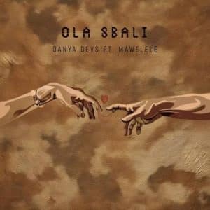 AUDIO Danya Devs Ft Mawelele - Ola Sbali MP3 DOWNLOAD
