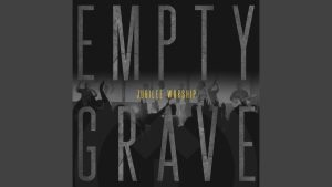 Jubilee Worship feat.Anthony Brown - Empty Grave MP3 DOWNLOAD