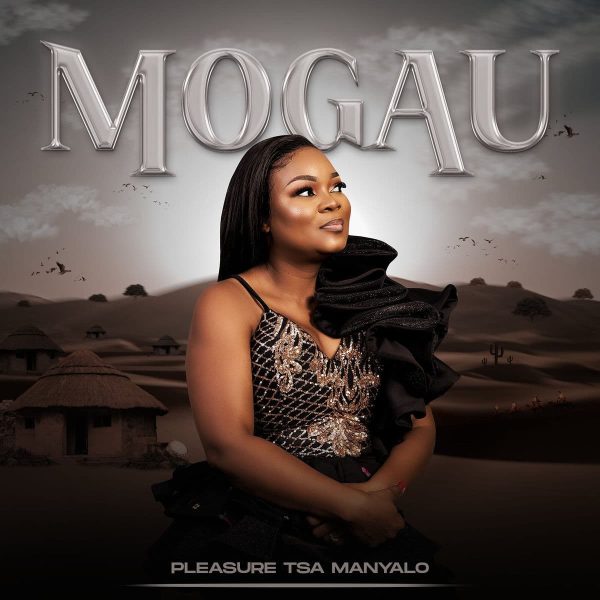 Pleasure Tsa Manyalo – Mogau MP3 DOWNLOAD